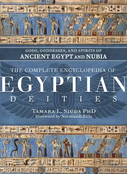 The Complete Encyclopedia of Egyptian Deities- Gods, Goddesses, and Spirits of Ancient Egypt and Nubia 1597280102