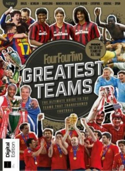 Fourfourtwo Presents Greatest Teams 1st Edition August 2025 